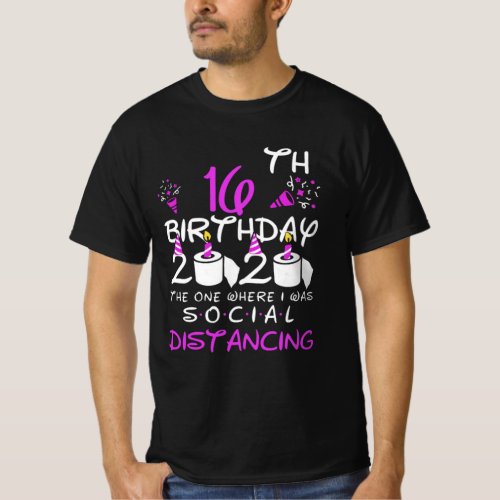 My 16th Birthday 2020 The One Where I was Social T_Shirt