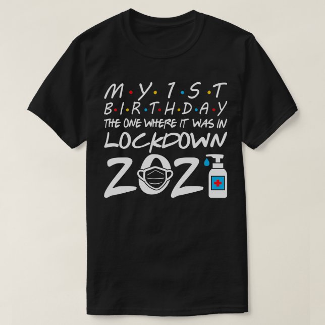 My 1st Birthday The One Where It Was In Lockdown 2 T-Shirt (Design Front)