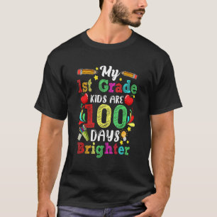 My 1st Grade Kids Are 100 Days Brighter for Teach T-Shirt
