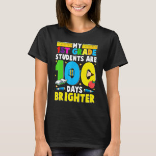 My 1st Grade Students Are 100 Days Brighter Teache T-Shirt