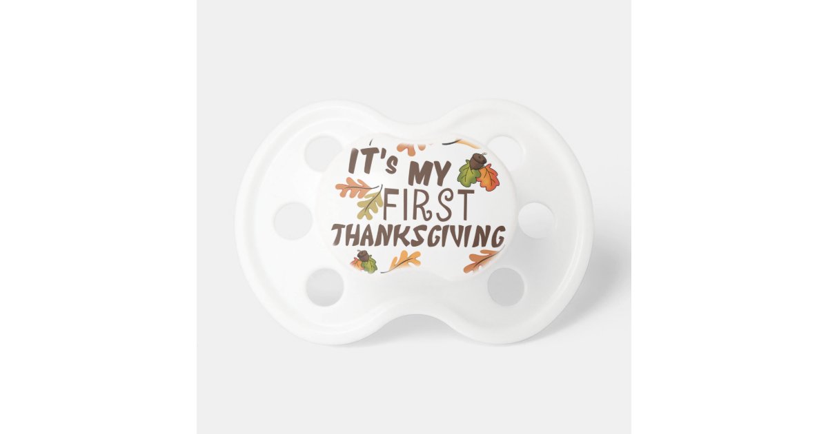 Thanksgiving Pacifiers My 1st Thanksgiving Pacifier | Zazzle