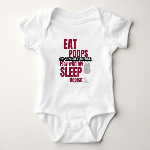 My 2021 daily routine Eat Poops Sleep Repeat Baby Bodysuit