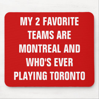 MY 2 FAVORITE TEAMS ARE MONTREAL AND WHO'S EVER... MOUSE PAD