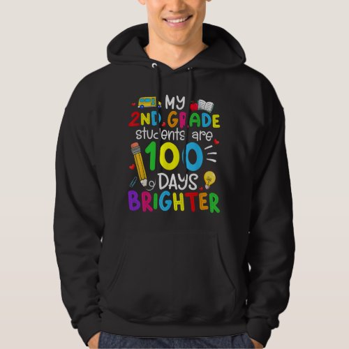 My 2nd Grade Students Are 100 Days Brighter 100th  Hoodie
