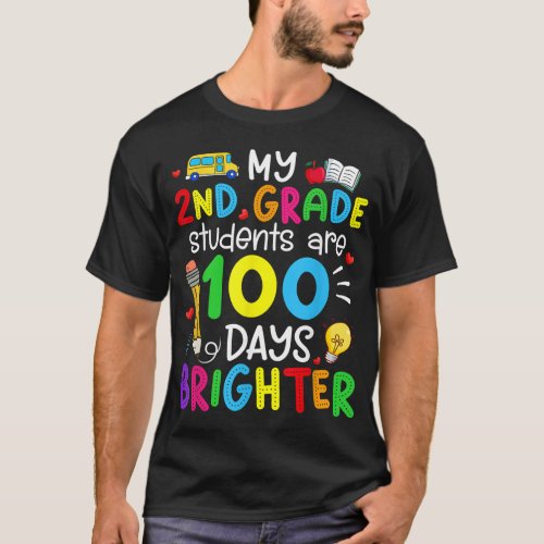 My 2nd Grade Students Are 100 Days Brighter 100th  T_Shirt