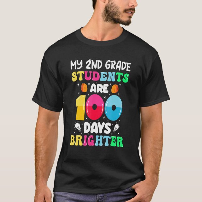 My 2nd Grade Students Are 100 Days Brighter 100th  T-Shirt (Front)