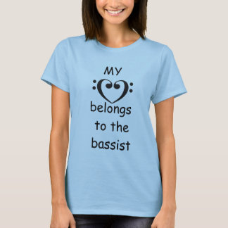 My <3 belongs to the bassist T-Shirt