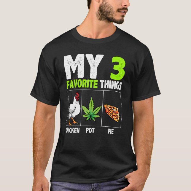 My 3 Favorite Things Chicken Pot Pie T-Shirt (Front)