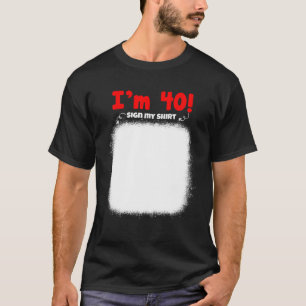 My 40Th Birthday Sign My Funny Birthday Men Women T-Shirt