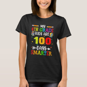 My 4th Grade Kids Are 100 Days Smarter 100th Day O T-Shirt