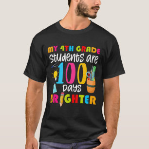My 4th Grade Students Are 100 Days Brighter Fun 10 T-Shirt