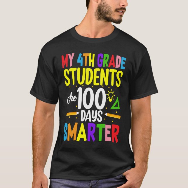 My 4th Grade Students Are 100 Days Smarter 100 Day T-Shirt (Front)