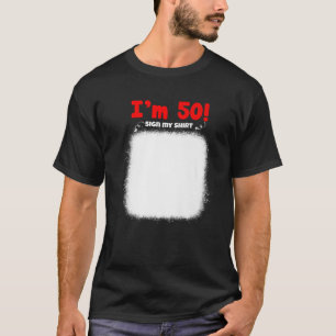 My 50Th Birthday Sign My Funny Birthday Men Women T-Shirt