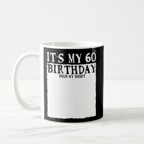 My 60 Years Party ItS My 60Th Sign My Coffee Mug