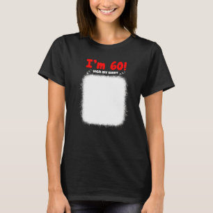 My 60th Birthday Sign My Funny Birthday Men Women T-Shirt