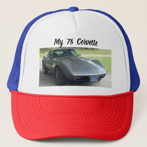 My 78 Corvette Trucker Hat My 78 Corvette Trucker Hat