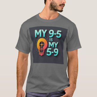 "My 9-5 is my 5-9"- Where Passion Meets Profession T-Shirt