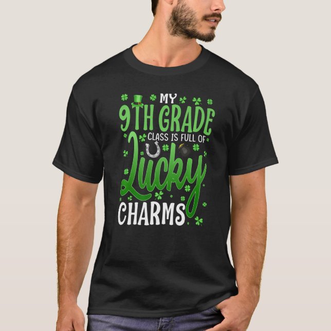 My 9th Grade Class Is Full Of Lucky Charms St Patr T-Shirt (Front)