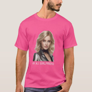 MY A.I. GIRLFRIEND GF - Dating, Relationships, AI T-Shirt