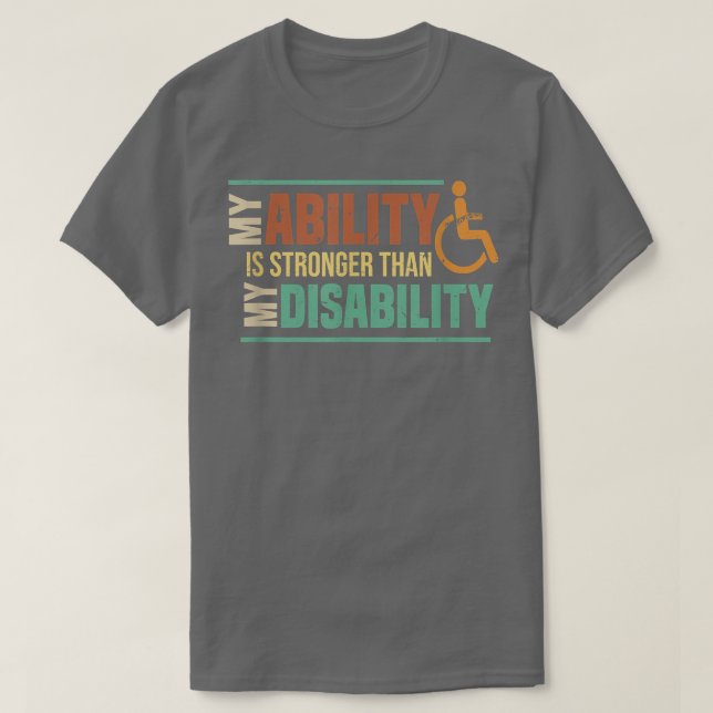 My Ability Is Stronger Than My Disability Amputee  T-Shirt (Design Front)