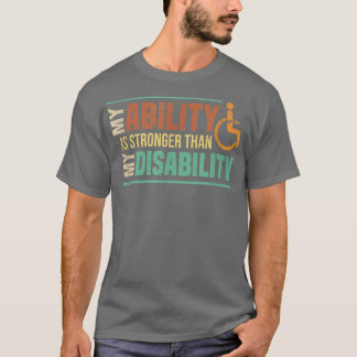 My Ability Is Stronger Than My Disability Amputee T-Shirt