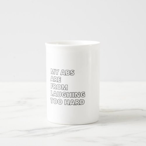 My abs are from laughing too hard bone china mug