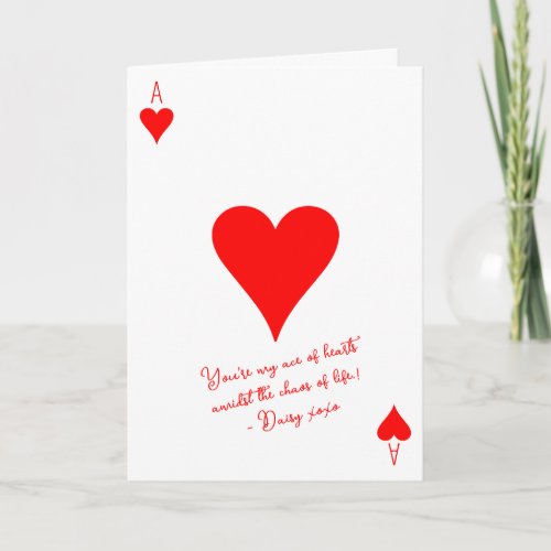 My Ace of hearts in the chaos of Life love Card