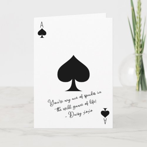 My Ace of Spades in the Wild Game of Life love Card