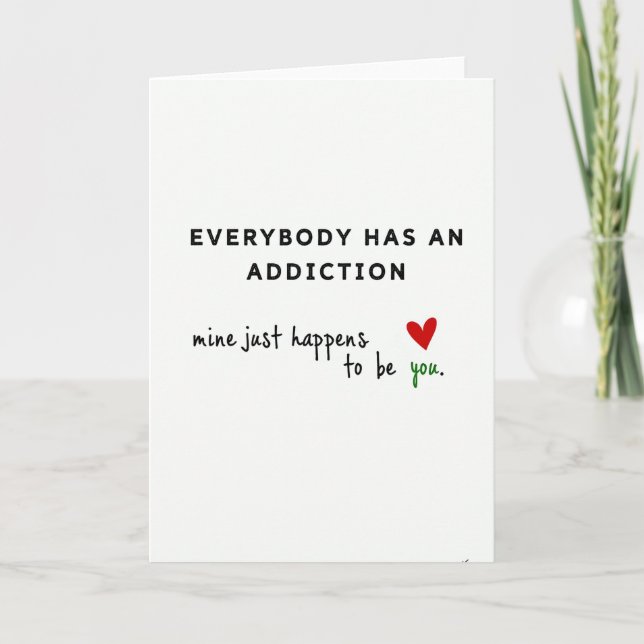 My Addiction Is You Love Card (Front)