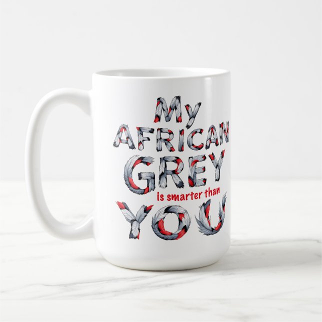 My African Grey is smarter than you Coffee Mug (Left)