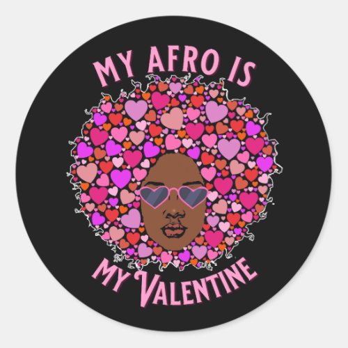 My Afro Is My Valentine Love Natural Hair Kinky Classic Round Sticker