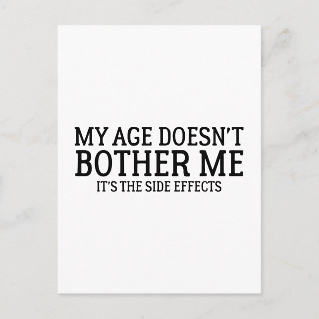 My Age Doesn't Bother Me It's The Side Effects Postcard (Front)