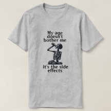 My age doesn't bother me it's the side effects