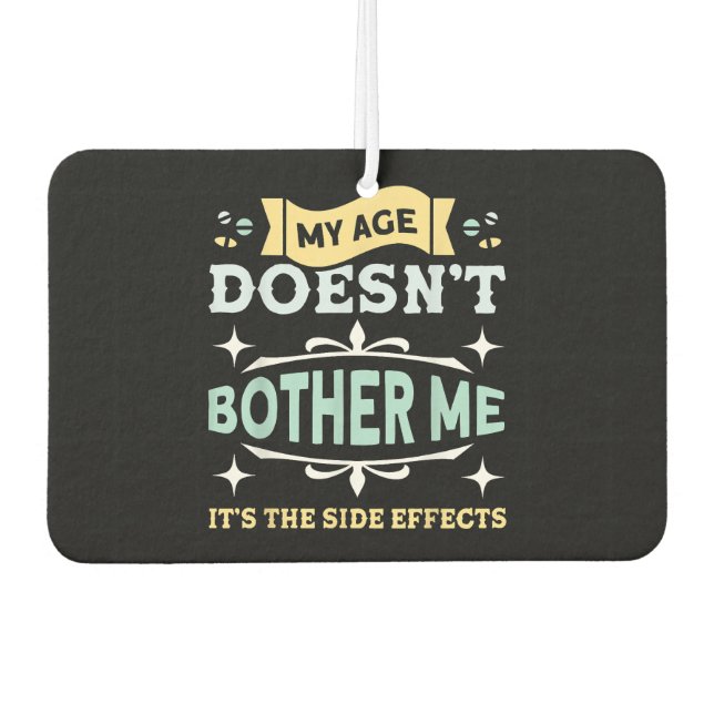 My Age Doesn't Bother Me Old People Sarcastic Air Freshener (Front)