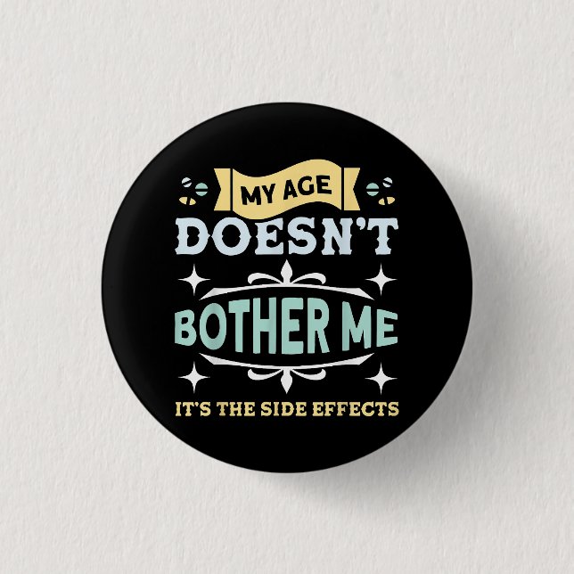 My Age Doesn't Bother Me Old People Sarcastic Button (Front)