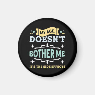 My Age Doesn't Bother Me Old People Sarcastic Magnet