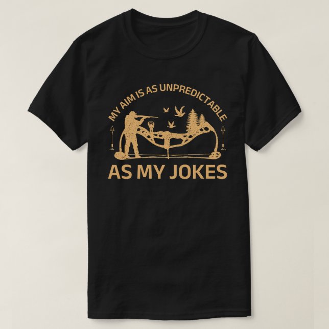 My Aim Is as Unpredictable as My Jokes | Archery T-Shirt (Design Front)