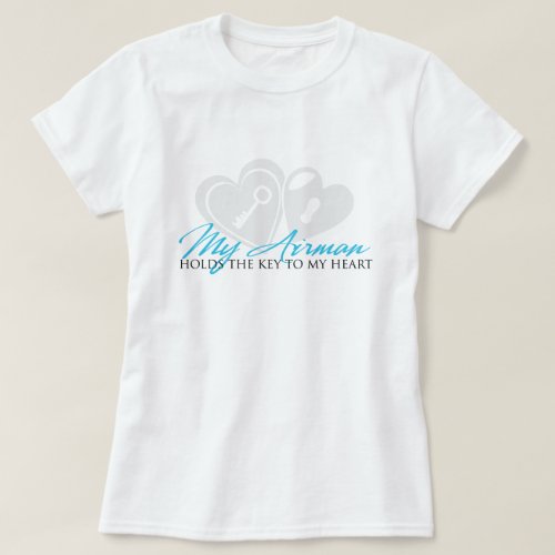 My Airman Holds The Key To My Heart T_Shirt