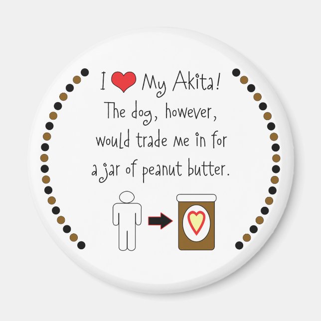 My Akita Loves Peanut Butter Magnet (Front)