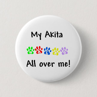 My Akita Walks All over Me Button