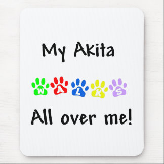 My Akita Walks All over Me Mouse Pad
