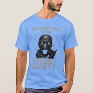 MY ALONE TIME IS FOR EVERYONE’S SAFETY T-Shirt