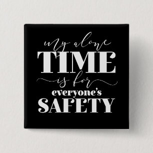My Alone Time Is For Everyone's Safety Button