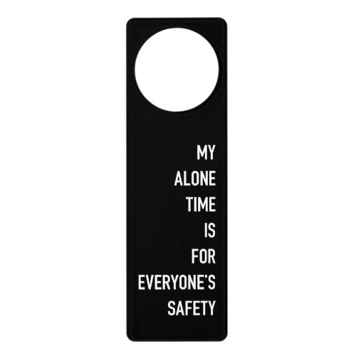 MY ALONE TIME IS FOR EVERYONES SAFETY Door Hanger