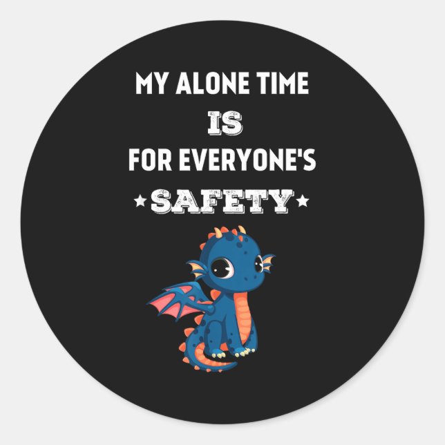 My Alone Time Is For Everyone's Safety, Funny Drag Classic Round Sticker (Front)