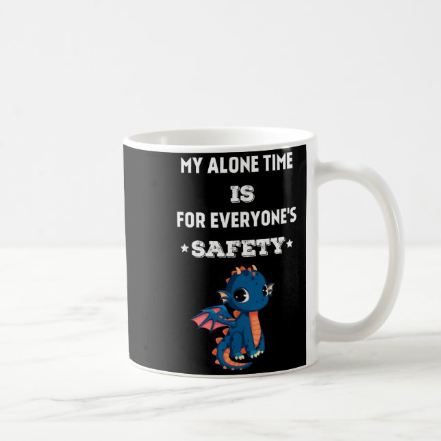 My Alone Time Is For Everyone's Safety, Funny Drag Coffee Mug (Right)