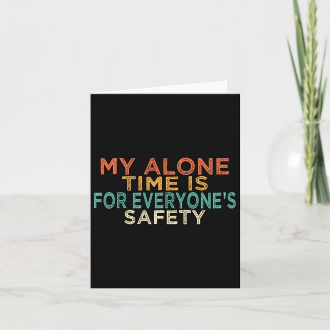 My Alone Time Is For Everyone's Safety Funny Mom S Card (Front)