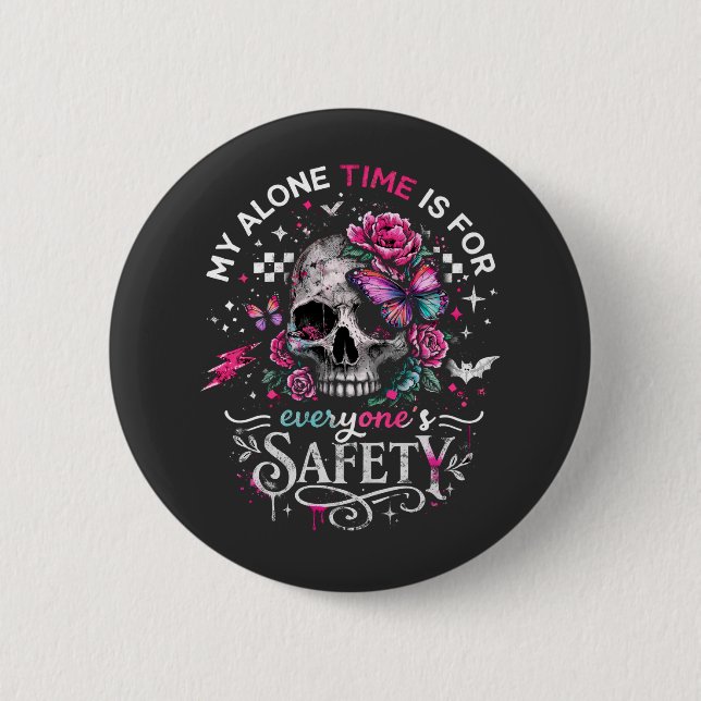 My Alone Time Is For Everyone's Safety Skull  Button (Front)