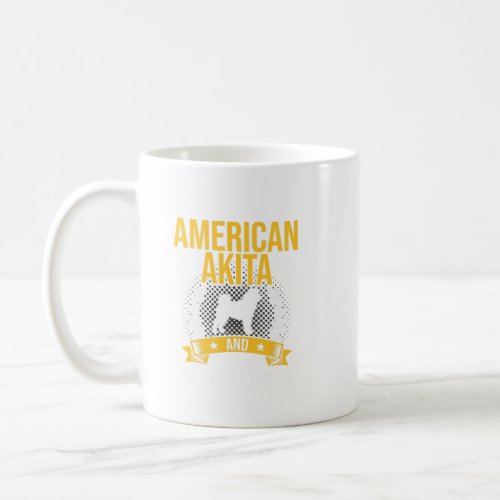 My American Akita And I Talk About You Dog Lover  Coffee Mug