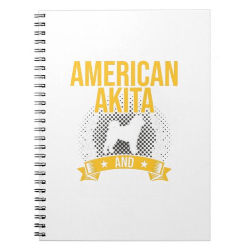 My American Akita And I Talk About You Dog Lover  Notebook